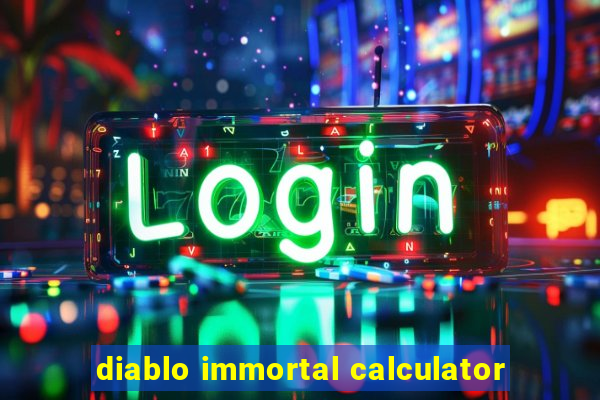 diablo immortal calculator